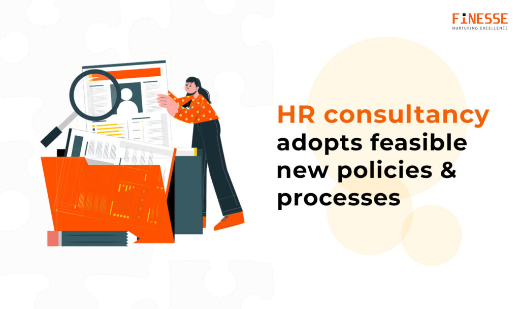 HR consistency adopts feasible new policies and processes - FINESSES