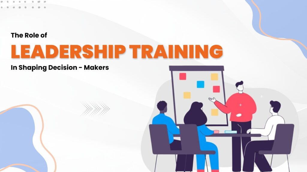 Leadership Training in Shaping Decision